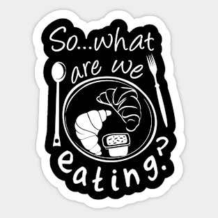 so...what are we eating ! Sticker